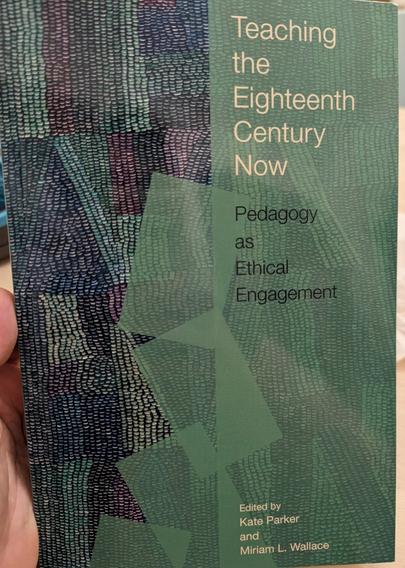 The cover of Teaching the Eighteenth Century Now: Pedagogy as Ethical Engagement, with abstract green, blue, and purple art drawn from Madeleine Keesing's Forest (2013)
