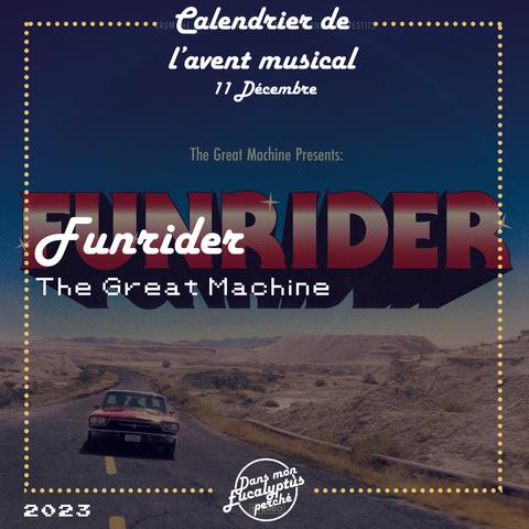 Vignette de calendrier de l'avent musical par le blog Dans mon Eucalyptus perché.
11 Décembre : "Funrider" de The Great Machine