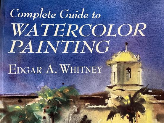 The top of the cover of the book “Complete Guide to Watercolor Painting” by Edgar A. Whitney, showing the title, author, and a loose watercolor painting of a church steeple on a dark blue sky.