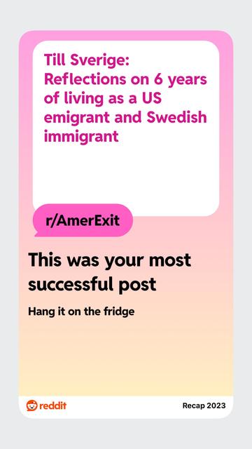 This was your most successful post: To Sweden: Reflections on 6 years of living as a US emigrant and Swedish immigrant in r/AmerExit