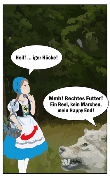 Cartoon: Auf einer Wiese vor einem drohend dunklen Wald entdeckt das Nazi-AfD-Blaukäppchen mit einem Schreckensausruf:"Heil! ... iger Höcke!" einen schönen großen Wolf, der Zähne bleckend, sie gierig fokussierend aus der unteren rechten Bildecke kontert:"Mmh! Rechtes Futter! Ein Reel, kein Märchen, mein Happy End!"