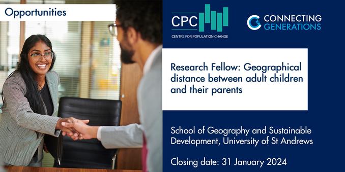 Image shows an interviewee smiling and shaking hands with an interviewer in an office environment. Text reads: CPC Connecting Generations Opportunities. Research Fellow: Geographical 
distance between adult children and their parents. School of Geography and Sustainable Development, University of St Andrews. Closing date: 31 January 2024