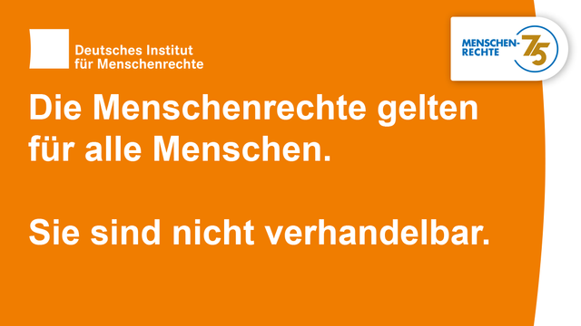 Textgrafik: Die Menschenrechte gelten für alle Menschen. Sie sind nicht verhandelbar.