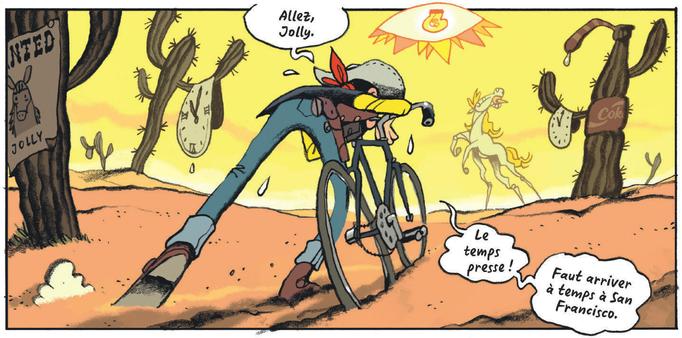 Lucky Luke peinant sur un vélo en plein désert où le soleil tape fort.
On voit des montres qui fondent comme chez Dali, et Jolly Jumper fait le fou au loin.
Lucky Luke : "Allez Jolly. Le temps presse ! Faut arriver à temps à San Francisco."