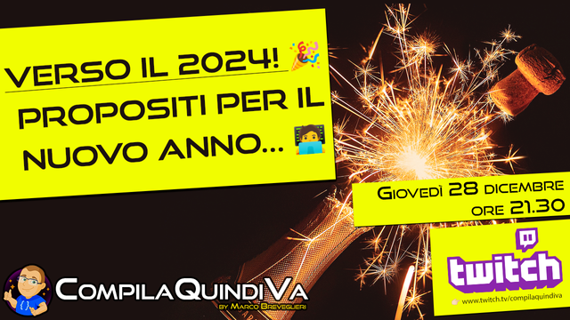 Verso il 2024! Propositi per il nuovo anno - CompilaQuindiVa, canale Twitch di Marco Breveglieri - Giovedì 28 dicembre 2023 ore 21.30 - https://www.twitch.tv/compilaquindiva