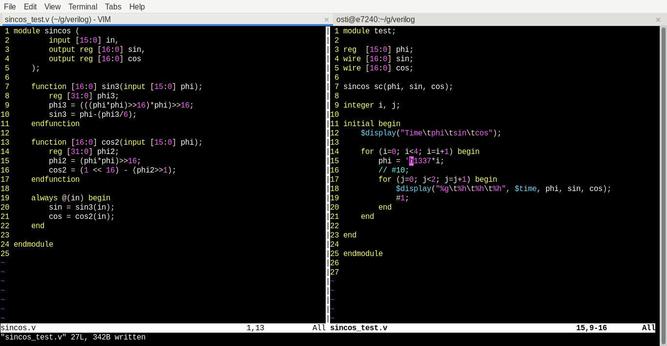 Screenshot of verilog source code.

Left: sincos.v

module main (
  input [15:0] in,
  output reg [16:0] sin,
  output reg [16:0] cos
  );
  function [16:0] sin3(input [15:0] phi);
    reg [31:0] phi3;
    phi3 = (((phi*phi)>>16)*phi)>>16;
    sin3 = phi-(phi3/6);
  endfunction
  function [16:0] cos2(input [15:0] phi);
	reg [31:0] phi2;
    phi2 = (phi*phi)>>16;
    cos2 = (1 << 16) - (phi2>>1);
  endfunction
  always @(in) begin
    sin = sin3(in);
    cos = cos2(in);
  end
endmodule


Right: sincos_test.v

module main (
  input [15:0] in,
  output reg [16:0] sin,
  output reg [16:0] cos
  );
  function [16:0] sin3(input [15:0] phi);
    reg [31:0] phi3;
    phi3 = (((phi*phi)>>16)*phi)>>16;
    sin3 = phi-(phi3/6);
  endfunction
  function [16:0] cos2(input [15:0] phi);
	reg [31:0] phi2;
    phi2 = (phi*phi)>>16;
    cos2 = (1 << 16) - (phi2>>1);
  endfunction
  always @(in) begin
    sin = sin3(in);
    cos = cos2(in);
  end
endmodule