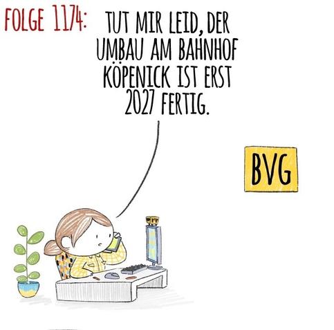 Panel 1: at the BVG public transport offices. An employee speaks into the phone: Sorry, the construction site at Köpenick train station won‘t be finished until 2027.