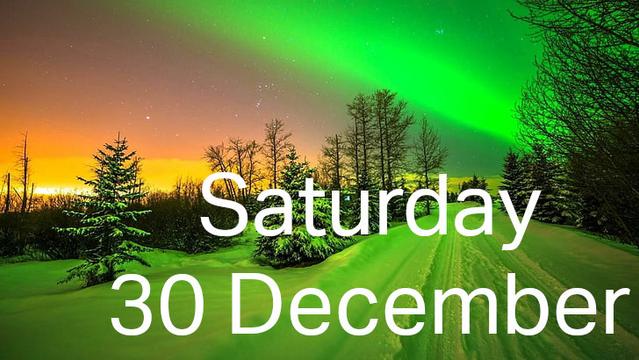 Caption: Saturday 30 December.
Background: green and yellow glows in the sky, over a pine forest draped with snow.