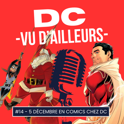 DC vu D'ailleurs épisode 14, parlant de la semaine du 5 décembre. On y voit Damian Wayne en robin, Billy Batson/Shazam/Captain Marvel et le père Noël.