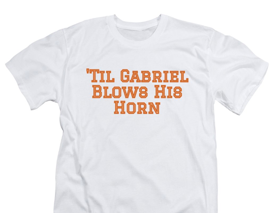 Til Gabriel Blows His Horn is shown in burnt orange on a T shirt.