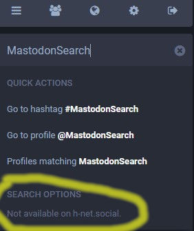Screenshot of my Mastodon search box saying "SEARCH OPTIONS: Not available on h-net.social"