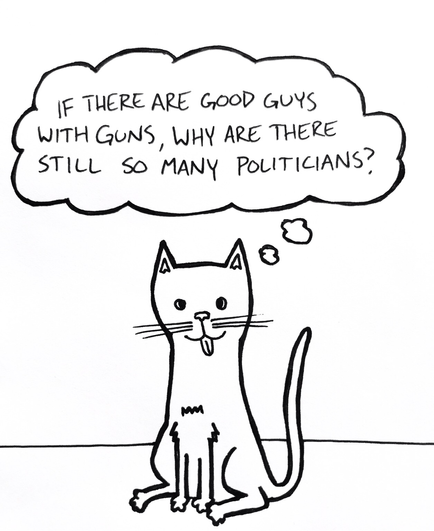 a crosseyed cat with its tongue out sits and thinks "if there are good guys with guns, why are there still so many politicians?"