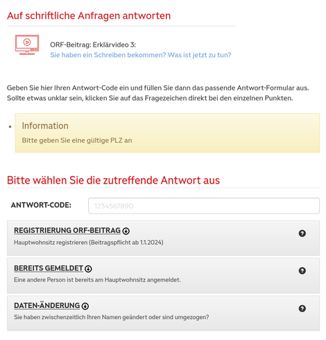 Homepage von orf.beitrag.at.
Nach Eingabe des Antwort-Code erscheint eine Fehlermeldung die zur Eingabe der PLZ auffordert. Jedoch gibt es kein entsprechendes Feld.