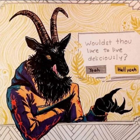 Illustration of a black goat leaning on a wall/counter beckoning to you, with a box of text to the right that says "Wouldst thou like to live deliciously?" With two boxes to select that say "Yeah" and "Hell Yeah"