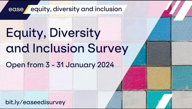 ease / equity, diversity and inclusion

Equity, Diversity and Inclusion Survey

Open from 3 - 31 January 2024

bit.ly/easeedisurvey

Background is colourful square tiles