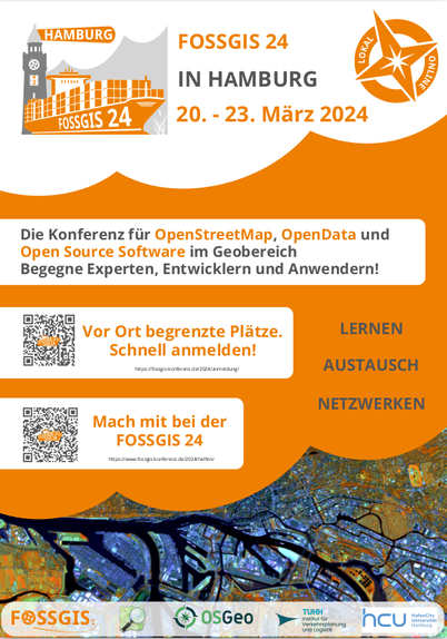 Bild zeigt das Posterbild mit Schriftzügen: "FOSSGIS 24
IN HAMBURG 20. - 23. März 2024"
"Die Konferenz für OpenStreetMap, OpenData und Open Source Software im Geobereich Begegne Experten, Entwicklern und Anwendern!"
QRCode "Vor Ort begrenzte Plätze.
Schnell anmelden!"
https://fossgis-konferenz.de/2024/anmeldung/
QRCode Mach mit bei der
FOSSGIS 24"
https://www.fossgis-konferenz.de/2024/helfen/
"LERNEN
AUSTAUSCH
NETZWERKEN"
Unten ist ein Ausschnitt eines Satellitenbildes von Hamburg zu sehen.