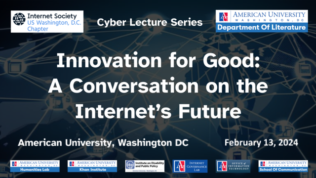 Cyber Lecture Series _ Innovation for Good: A Conversation on the Internet’s Future American University, Washington DC February 13, 2024