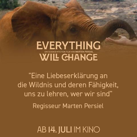 Everything will change, Ein Elefant. Aufschrift; „Eine Liebeserklärung an die Wildnis und deren Fähigkeit, uns zu lehren, wer wir sind.