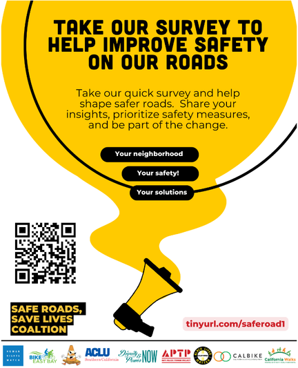Flyer with a yellow megaphone with the words
Take our survey to help improve safety on our roads
Take out quick survey and help shape safer roads. Share your insights, prioritize safety measured, and be part of the change.
Your neighborhood. Your safety! Your solutions.
Safe Roads, Save Lives Coalition
tinyurl.com/saferoad1