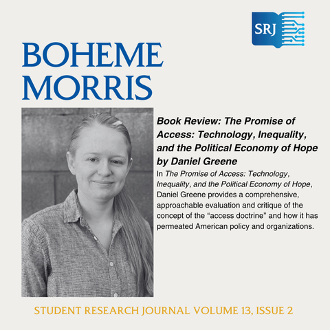 Photo of Boheme Morris and a description of her book review.
In The Promise of Access: Technology, Inequality, and the Political Economy of Hope, Daniel Greene provides a comprehensive, approachable evaluation and critique of the concept of the “access doctrine” and how it has permeated American policy and organizations.