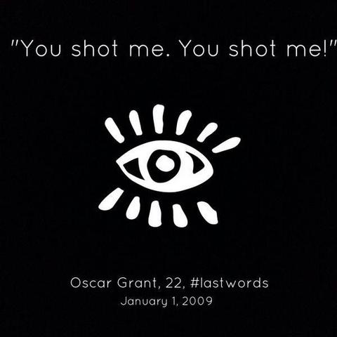 "You shot me. You shot me!"

Oscar Grant, 22, #LastWords
January 1, 2009