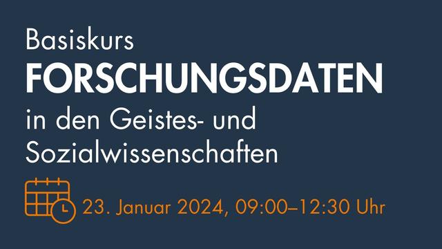 Grafik mit Text: "Basiskurs Forschungsdaten in den Geistes- und Sozialwissenschaften am 23. Januar 2024 von 9:00 bis 12:30 Uhr"