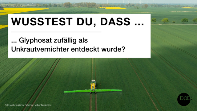 Wusstest du, dass Glyphosat zufällig als Unkrautvernichter entdeckt wurde?