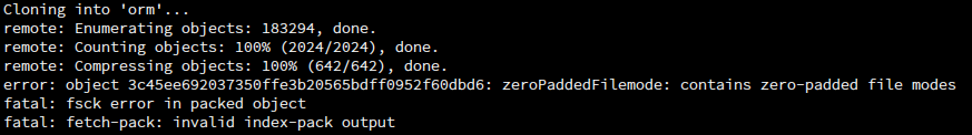 A linux terminal showing a git error:


git clone git@github.com:doctrine/orm.git

Cloning into 'orm'...
remote: Enumerating objects: 183294, done.

remote: Counting objects: 100% (2024/2024), done.

remote: Compressing objects: 100% (642/642), done.

error: object 3c45ee692037350ffe3b20565bdff0952f60dbd6: zeroPaddedFilemode: contains zero-padded file modes

fatal: fsck error in packed object
fatal: fetch-pack: invalid index-pack output