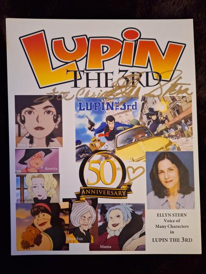 Ellyn Stern's autograph sheet for various characters she voiced in Lupin the 3rd . At the top is the Lupin the 3rd series logo, below is the series character splash. Clockwise to right is Ellyn's portrait. At center is a 50th Anniversary commemoration on the Lupin franchise