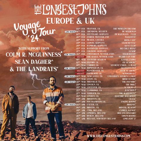 A poster for The Longest Johns' upcoming 'Voyage' tour, showing a list of dates across Europe, the UK, and Ireland, and indicating which supports (from Colm R. McGuinness, Seán Dagher, and The Landrats) are performing at which gig, as well as which gigs have sold out, and which have low tickets. The full list is too long to put here in any useful fashion, but please check the Live page of our website for all the information.