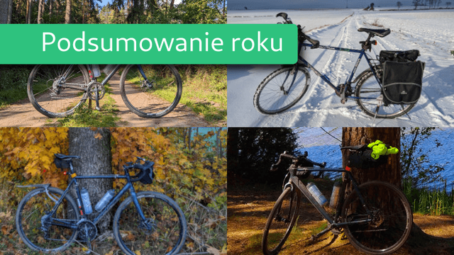 Miniaturka dla wpisu „Rowerowy rok 2023”. Cztery zdjęcia rowerów zajmują ćwiartki grafiki. Lewy górny róg to lato i rower stojący w poprzek leśnej drogi. Prawy górny to zima i rower z sakwami na zakupy na zaśnieżonej polnej drodze. Lewy dolny to jesień i rower oparty o drzewo z krzewem o żółtych liściach w tle. Prawy dolny to wiosna i rower oparty o drzewo na brzegu jeziora. Nad zdjęciami zielony pasek z białym napisem „Podsumowanie roku”.