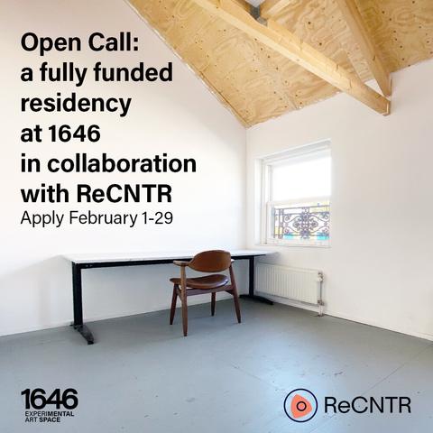 Image shows the residency room, with a chair and a table by a window. The text says: "Open Call: a fully funded residency at 1646 in collaboration with ReCNTR. Apply February 1-29. Two logos are displayed: 1646 - Experimental Art Space and ReCNTR"