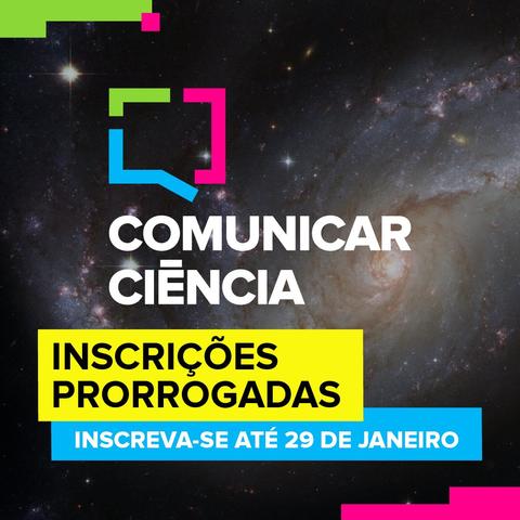 Card. Comunicar Ciência
Inscrições prorrogadas
Inscreva-se até 29 de janeiro