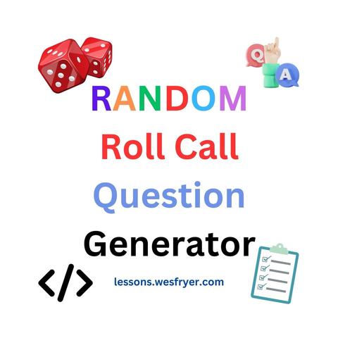Graphic with text "RANDOM Roll Call Question Generator", two red dice, a hand making a peace sign with floating letters 'Q' and 'A', and coding brackets with a website URL. Below, there is an icon of a clipboard with a checklist