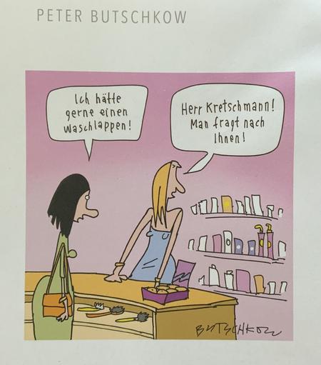 Zeichnung zeigt zwei Frauen in der Drogerie oder Apotheke. Die eine sagt zur Verkäuferin "Ich hätte gerne einen Waschlappen". Die andere dreht sich um und ruft in den Hintergrund: "Herr Kretschmann! Man fragt nach Ihnen!".