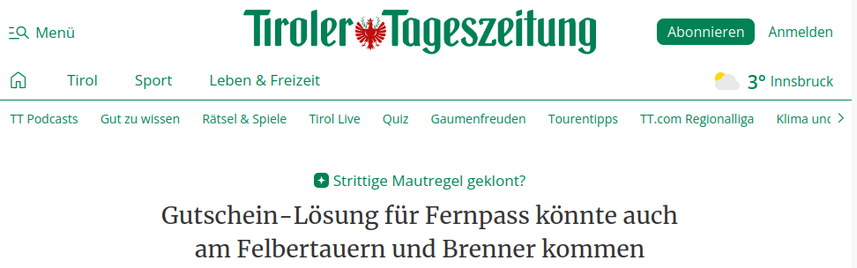 Überschrift eines Artikels in der Tiroler Tageszeitung:
"Gutschein-Lösung für Fernpass könnte auch am Felbertauern und Brenner kommen "