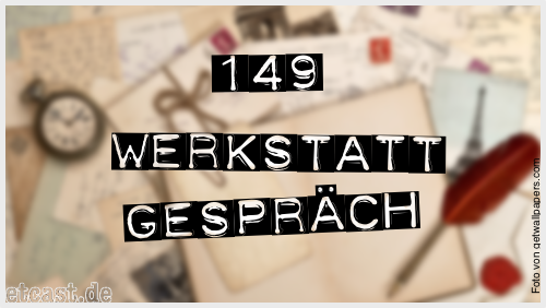 Der Text '149 - Werkstattgespräch' über einem verschwommenen Gewirr aus Briefen, einer roten Schreibfeder, einem offenen Notizbuch, einer Taschenuhr und einem Foto des Eiffelturms.