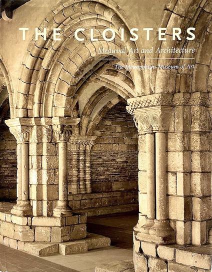 A book entitled The Cloisters: Medieval Art and Architecture, published by the Metropolitan Museum of Art. The cover shows a photo off an gothic archway, an entrance to the museum.