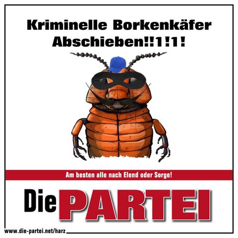 PARTEI Sticker : Kriminelle Borkenkäfer abschieben !1!1!!1
Bild eines Borkenkäfers mit Panzerknacker Maske und Bösewicht Schnauzbart sowie einer kleinen blauen Cap , Untertext "Am besten nach Sorge oder Elend!"