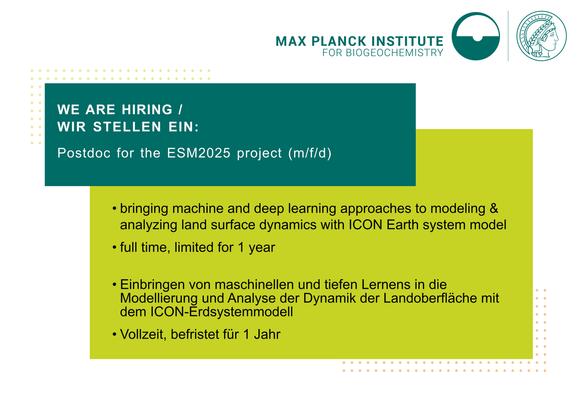 WE ARE HIRING / WIR STELLEN EIN: Postdoc for the ESM2025 project (m/f/d)
- bringing machine and deep learning approaches to modeling & analyzing land surface dynamics with ICON Earth system model
- full time, limited for 1 year 

- Einbringen von maschinellen und tiefen Lernens in die o Modellierung und Analyse der Dynamik der Landoberflache mit dem ICON-Erdsystemmodell.
- Vollzeit, befristet fur 1 Jahr