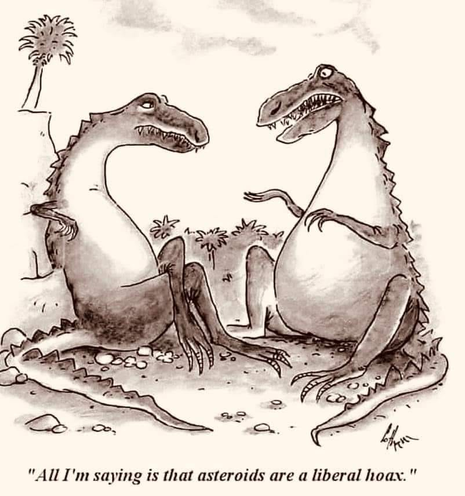 "All I'm saying is that asteroids are a liberal hoax."

Illustration of two dinosaurs having a casual conversation.