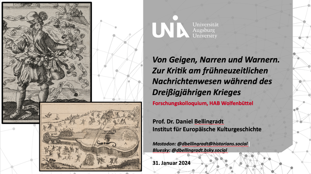 Screenshot der ersten Vortragsfolie meines Vortrags am 31.1.2024 an der HAB Wolfenbüttel. Titel des Vortrags: "Von Geigen, Narren und Warnern. Zur Kritik am frühneuzeitlichen Nachrichtenwesen während des Dreißigjährigen Krieges"