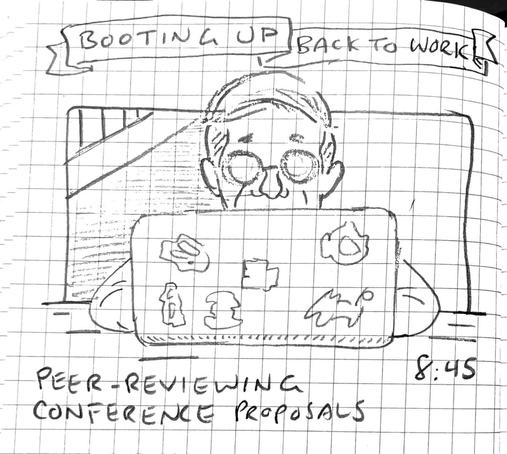 Banner: “BOOTING UP / BACK TO WORK”

The artist is pictured behind his laptop. “Peer-reviewing conference abstracts.”