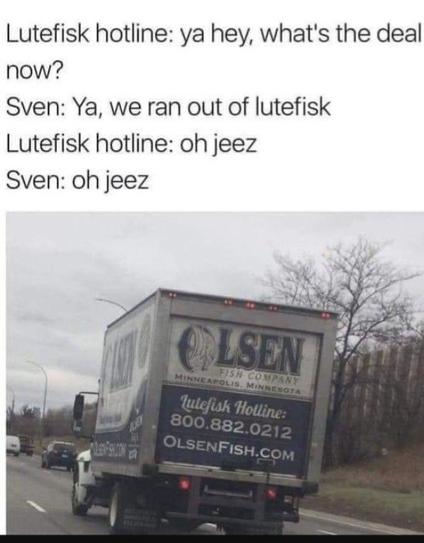 A truck fron Olsen Fish Company, with message Lutefisk Hotline 800.882.0212