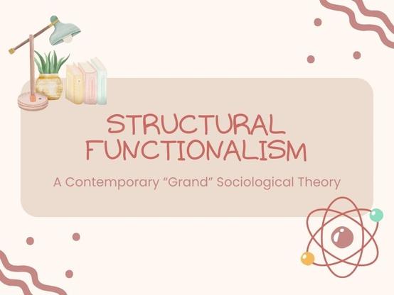 A banner reading "structural functionalism, a contemporary grand sociological theory"