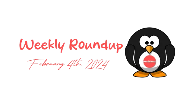 9to5Linux Weekly Roundup for February 4th, 2024