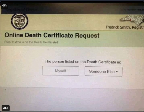 Online Death Certificate Request. Step 1: Who is on the Death Certificate. The Person listed on the Death Certificate is: Myself or Someone Else