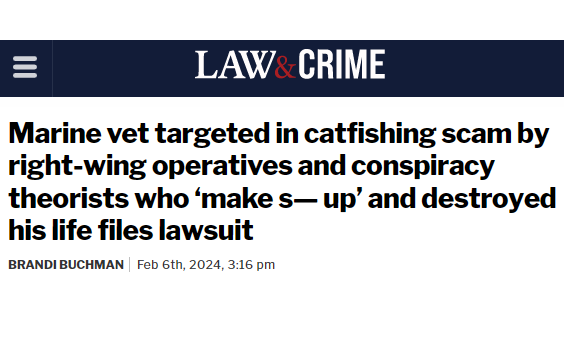 Marine vet targeted in catfishing scam by right-wing operatives and conspiracy theorists who ‘make s— up’ and destroyed his life files lawsuit
Brandi Buchman
Feb 6th, 2024, 3:16 pm