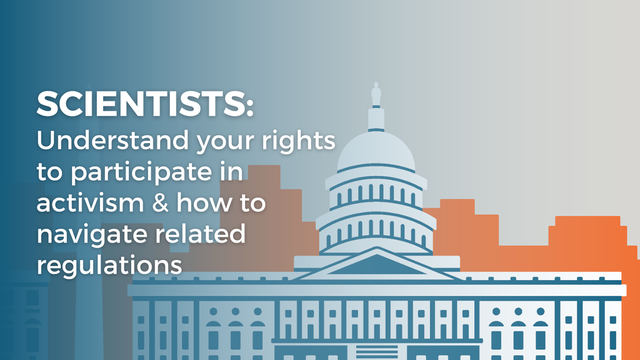 Cartoon of the US Capitol with other buildings in the background. Text overlay reads "Scientists: Understand your rights to participate in activism & how to navigate related regulations"