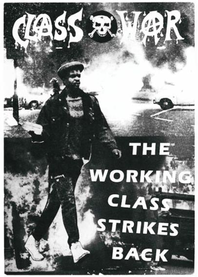 An image of a Class War poster, there is a man walking through a riot with Class War's logo at the top and 'The Working Class Strikes Back' in the bottom right corner.